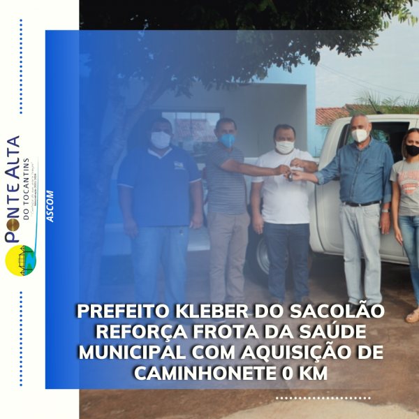 Prefeito Kleber do Sacolão reforça frota da Saúde Municipal com aquisição de caminhonete 0 km