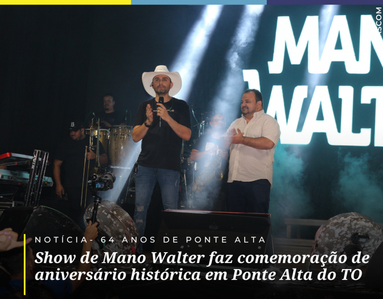 Show de Mano Walter faz comemoração de aniversário histórica em Ponte Alta do Tocantins
